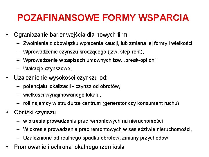 POZAFINANSOWE FORMY WSPARCIA • Ograniczanie barier wejścia dla nowych firm: – Zwolnienia z obowiązku