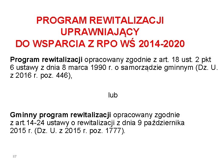 PROGRAM REWITALIZACJI UPRAWNIAJĄCY DO WSPARCIA Z RPO WŚ 2014 -2020 Program rewitalizacji opracowany zgodnie