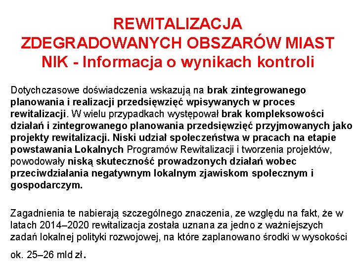 REWITALIZACJA ZDEGRADOWANYCH OBSZARÓW MIAST NIK - Informacja o wynikach kontroli Dotychczasowe doświadczenia wskazują na