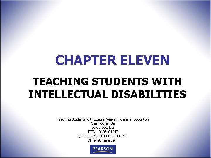 CHAPTER ELEVEN TEACHING STUDENTS WITH INTELLECTUAL DISABILITIES Teaching Students with Special Needs in General