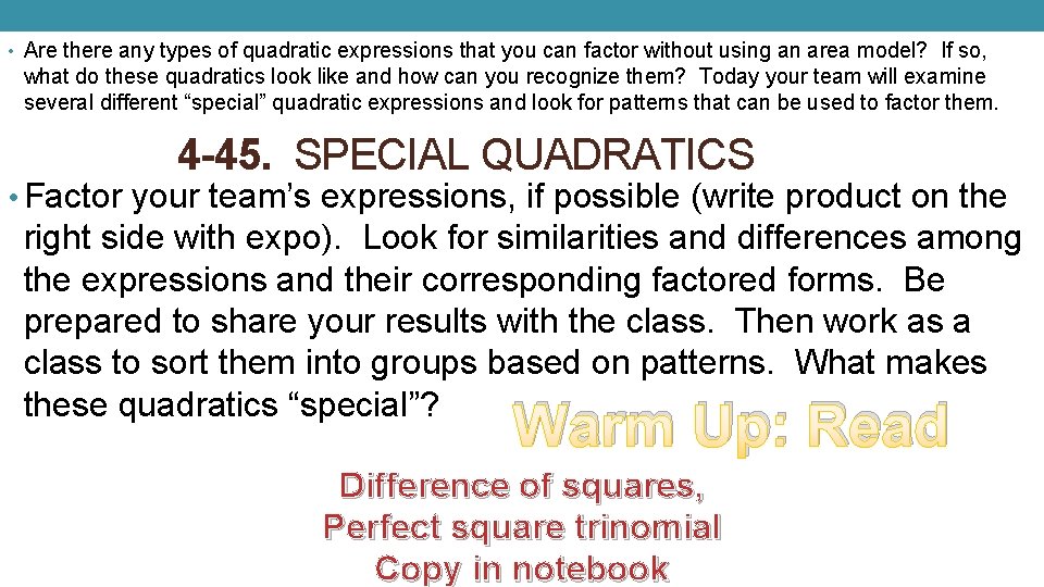 • Are there any types of quadratic expressions that you can factor without • Are there any types of quadratic expressions that you can factor without