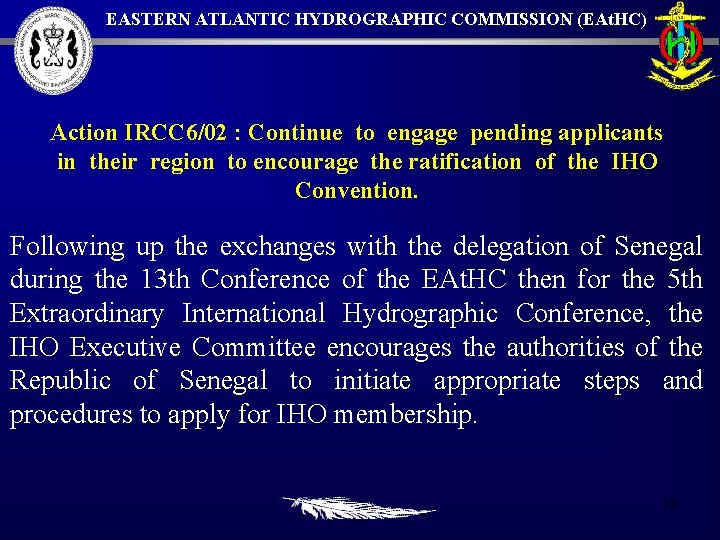 EASTERN ATLANTIC HYDROGRAPHIC COMMISSION (EAt. HC) Action IRCC 6/02 : Continue to engage pending