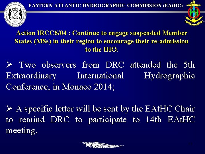 EASTERN ATLANTIC HYDROGRAPHIC COMMISSION (EAt. HC) Action IRCC 6/04 : Continue to engage suspended