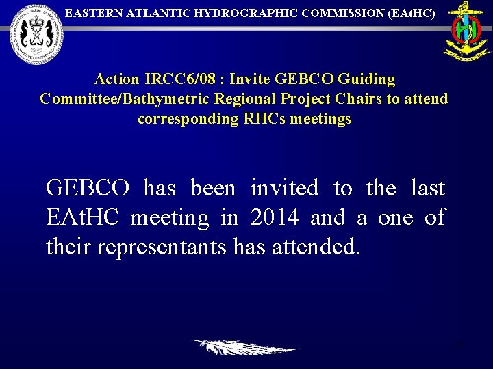 EASTERN ATLANTIC HYDROGRAPHIC COMMISSION (EAt. HC) Action IRCC 6/08 : Invite GEBCO Guiding Committee/Bathymetric