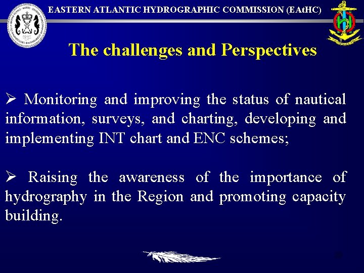 EASTERN ATLANTIC HYDROGRAPHIC COMMISSION (EAt. HC) The challenges and Perspectives Ø Monitoring and improving