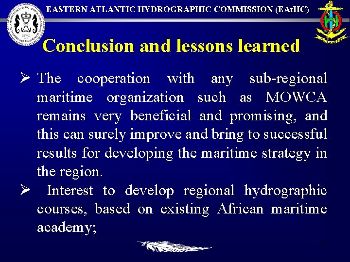 EASTERN ATLANTIC HYDROGRAPHIC COMMISSION (EAt. HC) Conclusion and lessons learned Ø The cooperation with