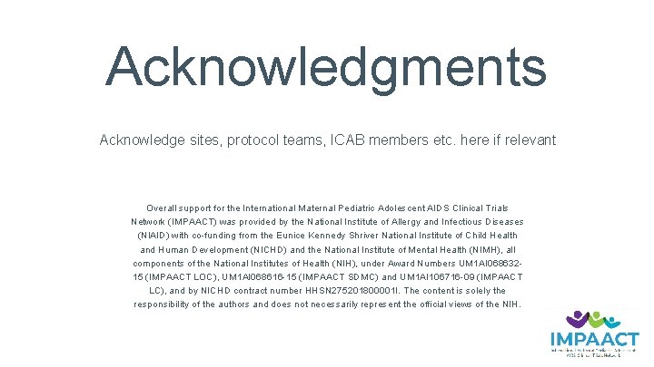 Acknowledgments Acknowledge sites, protocol teams, ICAB members etc. here if relevant Overall support for