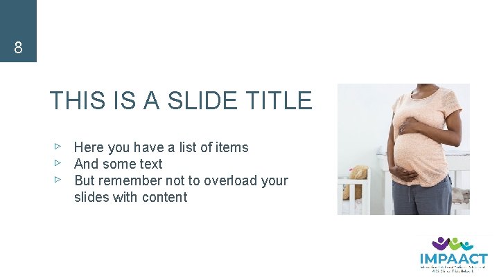 8 THIS IS A SLIDE TITLE ▹ Here you have a list of items