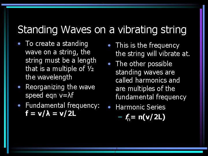 Standing Waves on a vibrating string • To create a standing wave on a