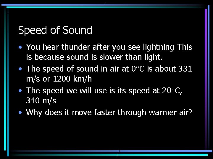 Speed of Sound • You hear thunder after you see lightning This is because