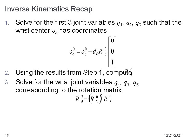 Inverse Kinematics Recap 1. Solve for the first 3 joint variables q 1, q