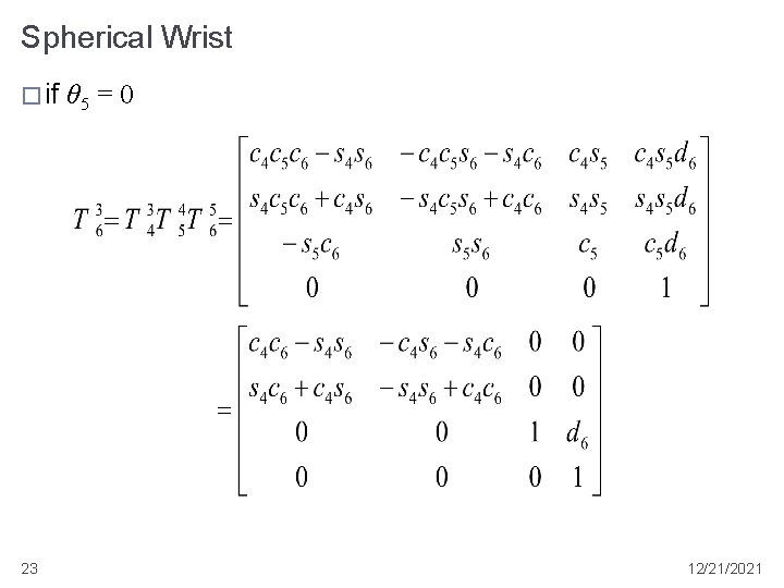 Spherical Wrist � if θ 5 23 =0 12/21/2021 