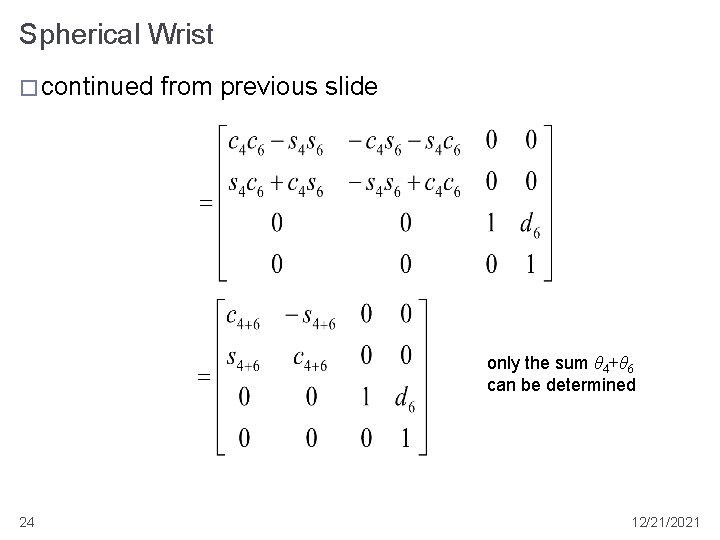 Spherical Wrist � continued from previous slide only the sum θ 4+θ 6 can