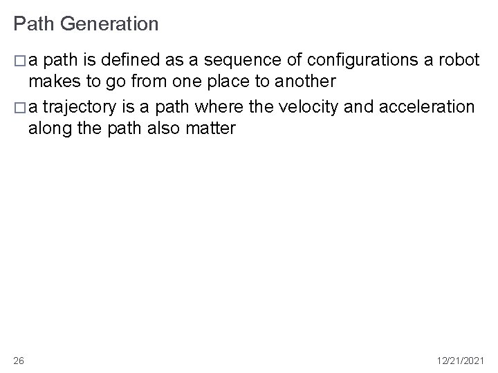 Path Generation �a path is defined as a sequence of configurations a robot makes