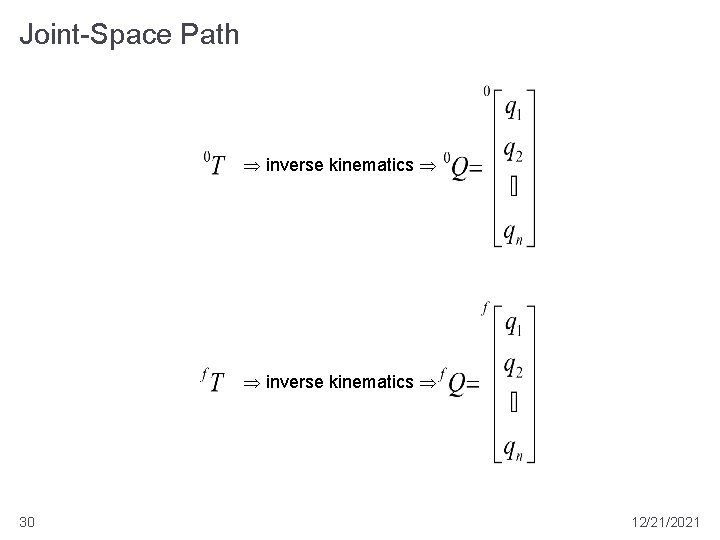 Joint-Space Path inverse kinematics 30 12/21/2021 