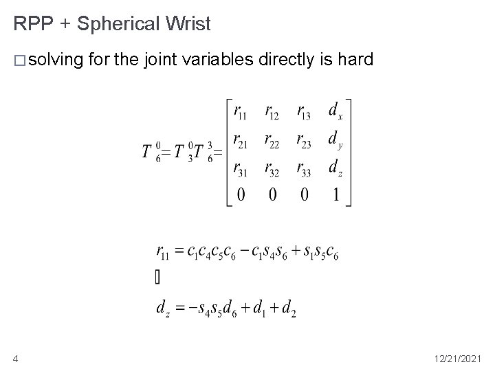 RPP + Spherical Wrist � solving 4 for the joint variables directly is hard