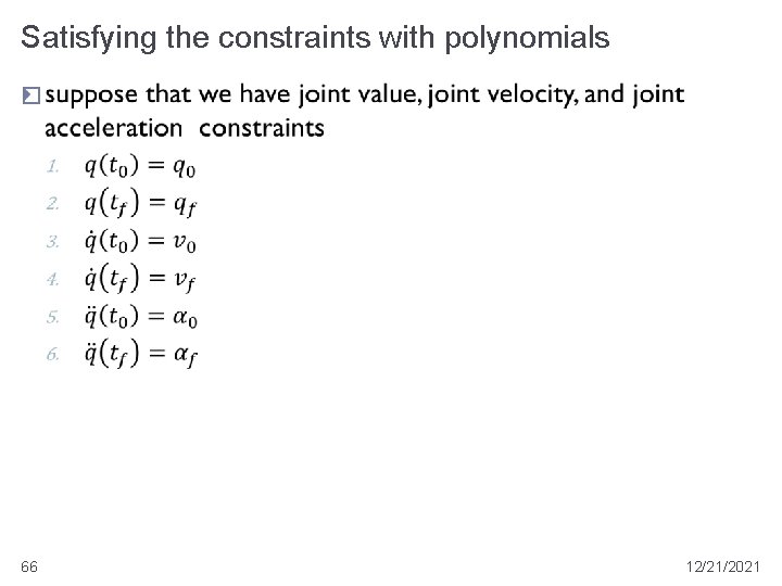 Satisfying the constraints with polynomials � 66 12/21/2021 