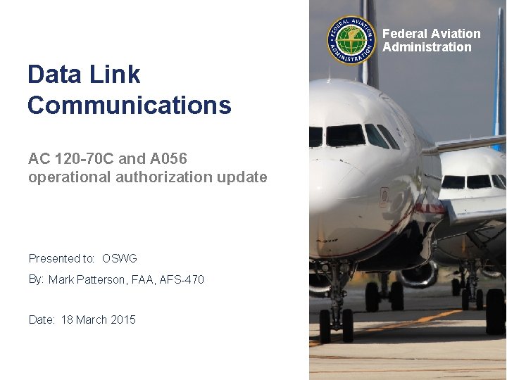 Federal Aviation Administration Data Link Communications AC 120 -70 C and A 056 operational