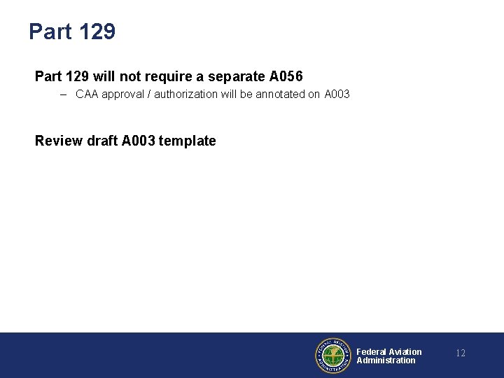 Part 129 will not require a separate A 056 – CAA approval / authorization