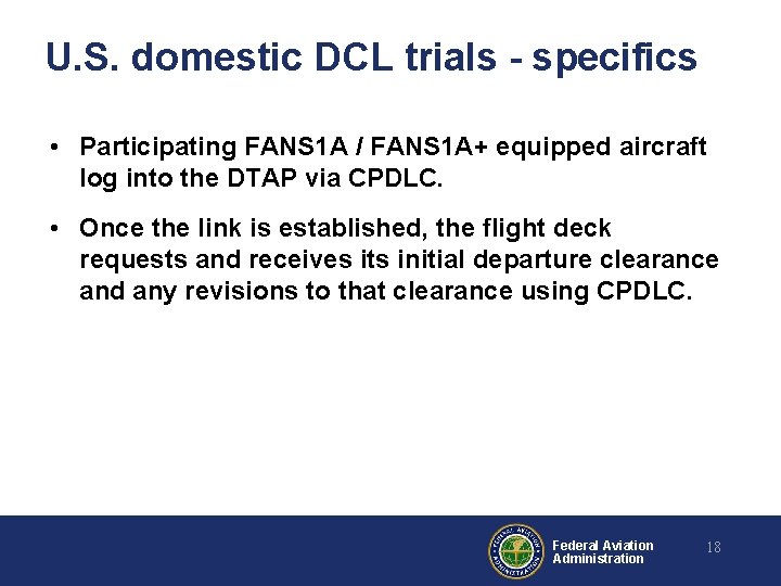 U. S. domestic DCL trials - specifics • Participating FANS 1 A / FANS