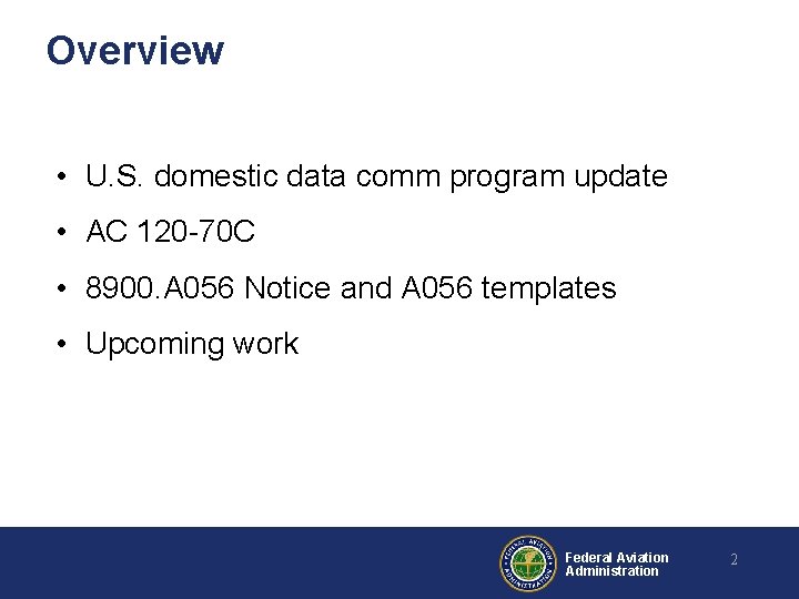 Overview • U. S. domestic data comm program update • AC 120 -70 C
