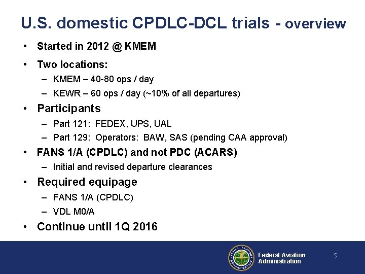 U. S. domestic CPDLC-DCL trials - overview • Started in 2012 @ KMEM •