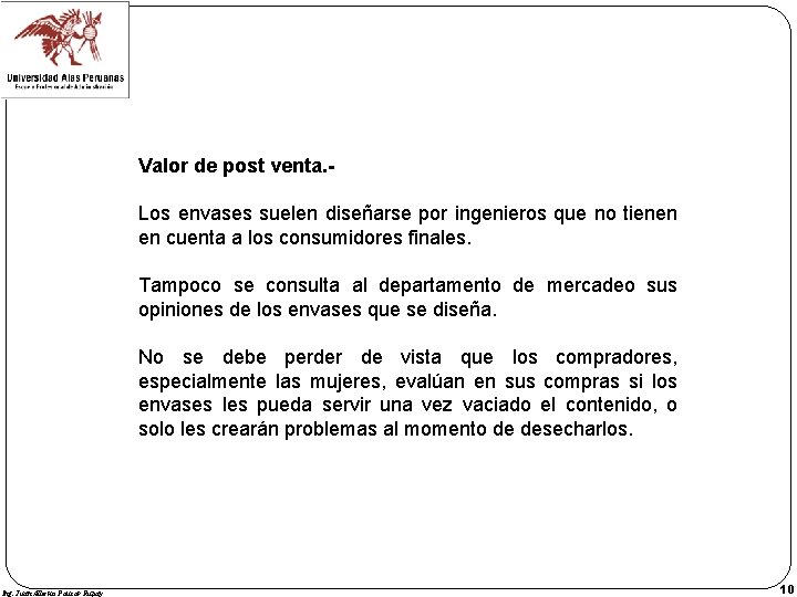 Valor de post venta. Los envases suelen diseñarse por ingenieros que no tienen en