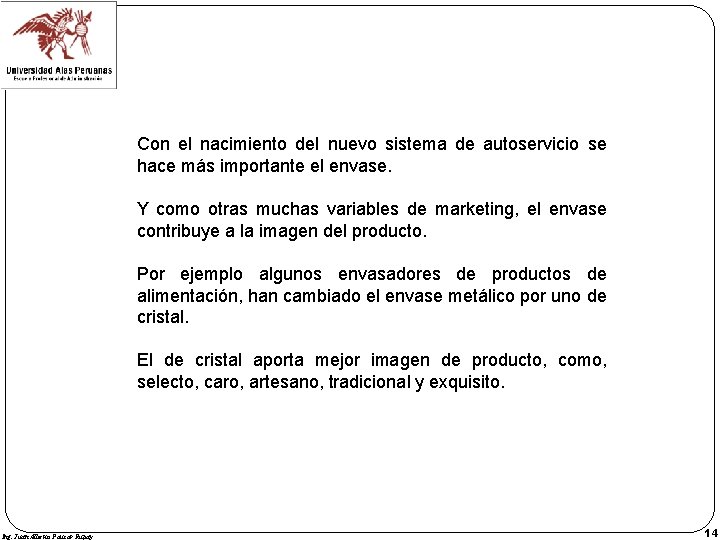 Con el nacimiento del nuevo sistema de autoservicio se hace más importante el envase.