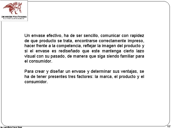 Un envase efectivo, ha de ser sencillo, comunicar con rapidez de que producto se