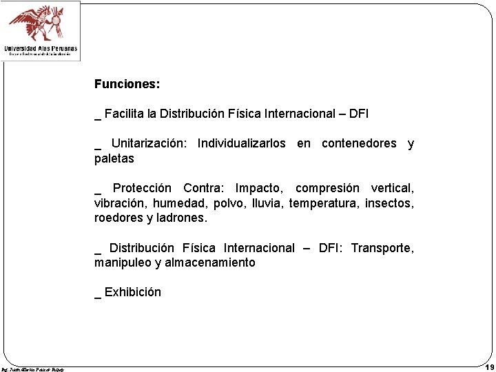 Funciones: _ Facilita la Distribución Física Internacional – DFI _ Unitarización: Individualizarlos en contenedores