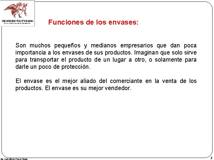 Funciones de los envases: Son muchos pequeños y medianos empresarios que dan poca importancia