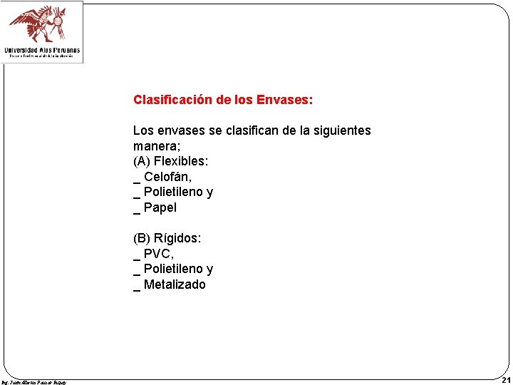 Clasificación de los Envases: Los envases se clasifican de la siguientes manera; (A) Flexibles: