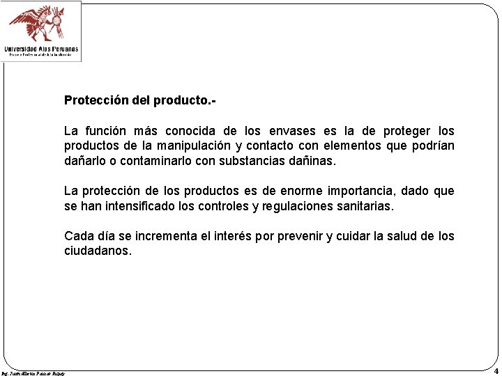 Protección del producto. La función más conocida de los envases es la de proteger