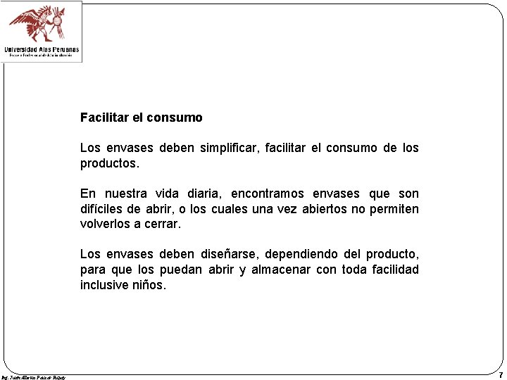 Facilitar el consumo Los envases deben simplificar, facilitar el consumo de los productos. En