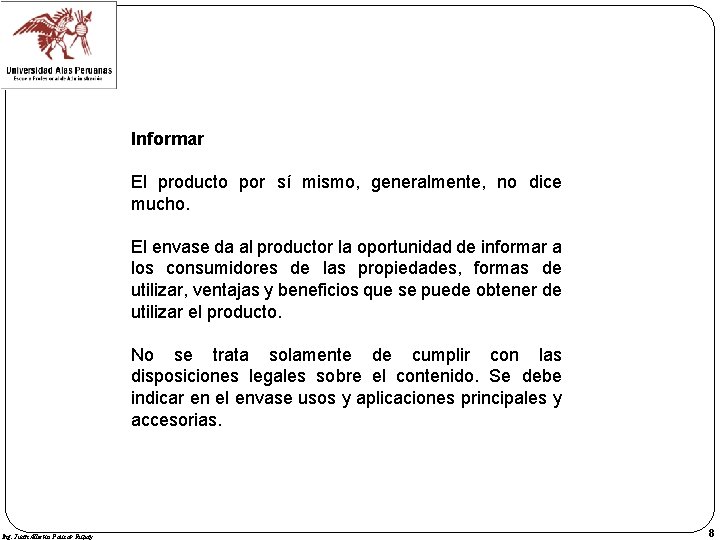 Informar El producto por sí mismo, generalmente, no dice mucho. El envase da al