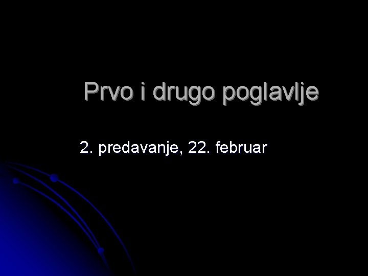 Prvo i drugo poglavlje 2. predavanje, 22. februar 