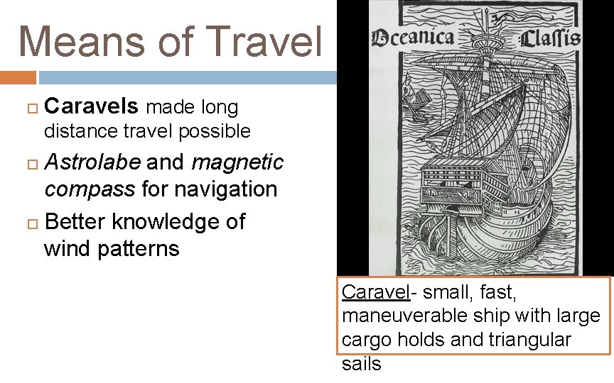 Means of Travel Caravels made long distance travel possible Astrolabe and magnetic compass for