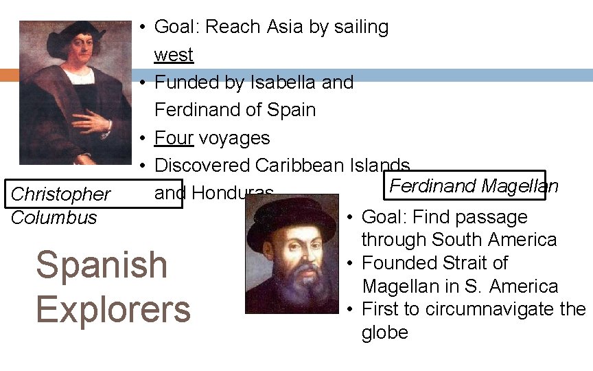 Christopher Columbus • Goal: Reach Asia by sailing west • Funded by Isabella and