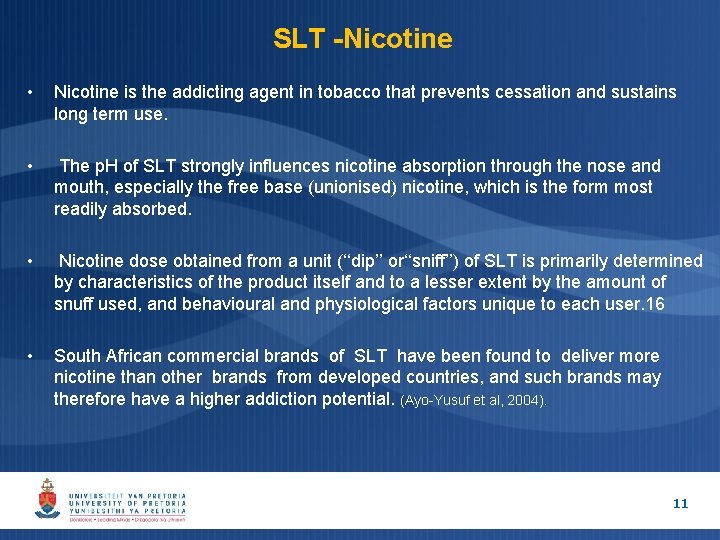 SLT -Nicotine • Nicotine is the addicting agent in tobacco that prevents cessation and