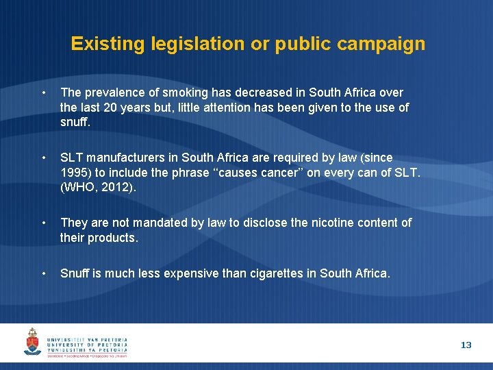 Existing legislation or public campaign • The prevalence of smoking has decreased in South