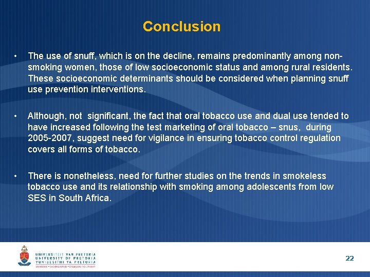 Conclusion • The use of snuff, which is on the decline, remains predominantly among