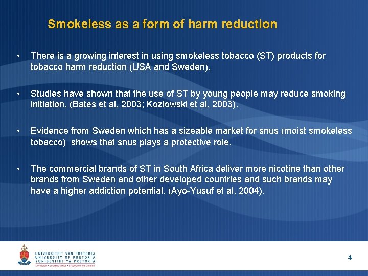 Smokeless as a form of harm reduction • There is a growing interest in