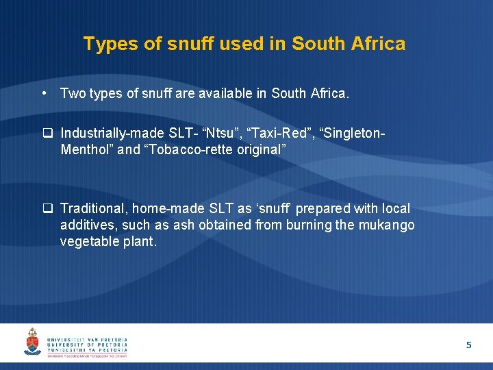 Types of snuff used in South Africa • Two types of snuff are available