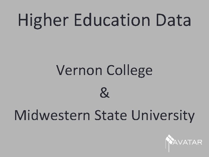 Higher Education Data Vernon College & Midwestern State University 