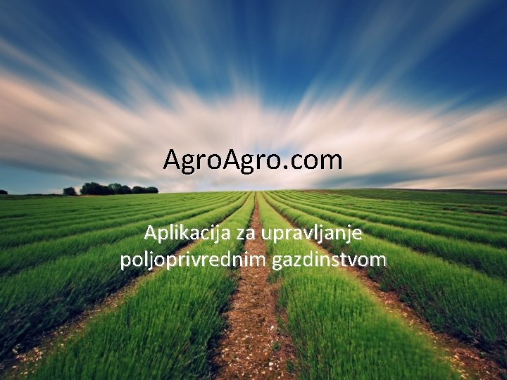 Agro. com Aplikacija za upravljanje poljoprivrednim gazdinstvom 