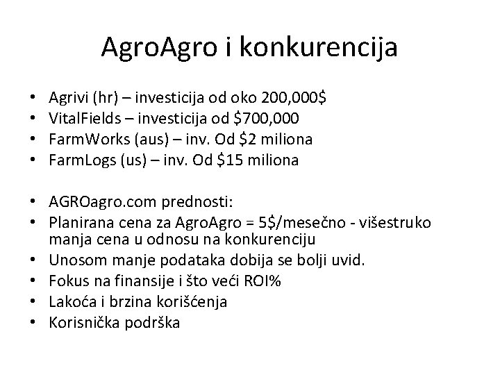 Agro i konkurencija • • Agrivi (hr) – investicija od oko 200, 000$ Vital.