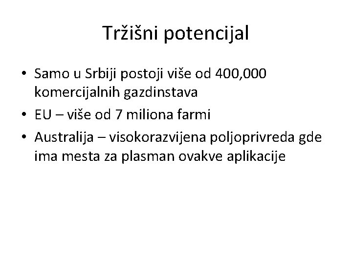 Tržišni potencijal • Samo u Srbiji postoji više od 400, 000 komercijalnih gazdinstava •