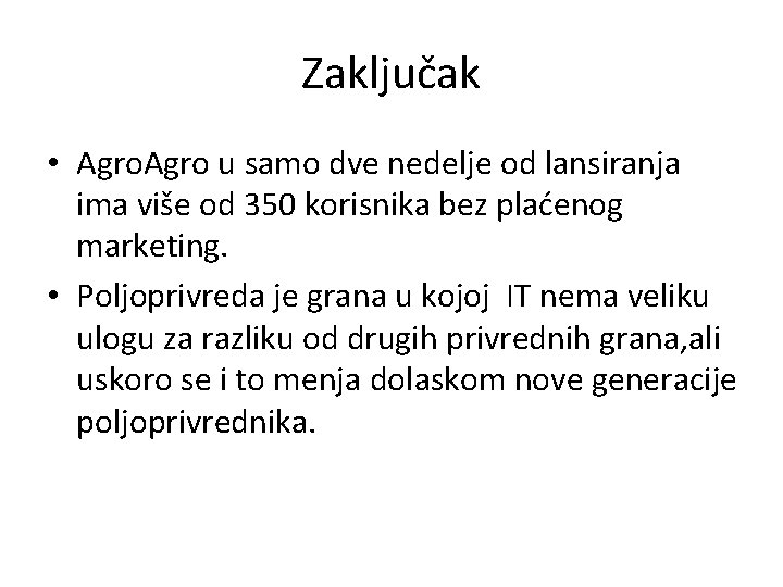 Zaključak • Agro u samo dve nedelje od lansiranja ima više od 350 korisnika