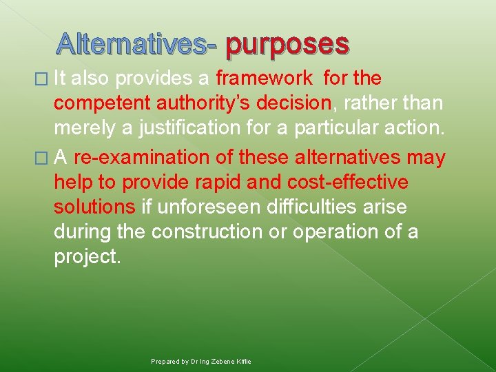 Alternatives- purposes � It also provides a framework for the competent authority’s decision, rather
