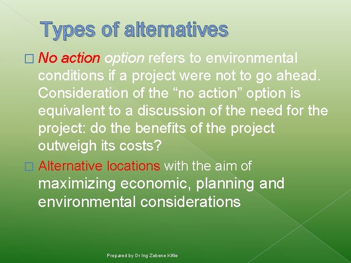 Types of alternatives � No action option refers to environmental conditions if a project